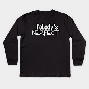 Pobody's nerfect Kids Long Sleeve T-Shirt